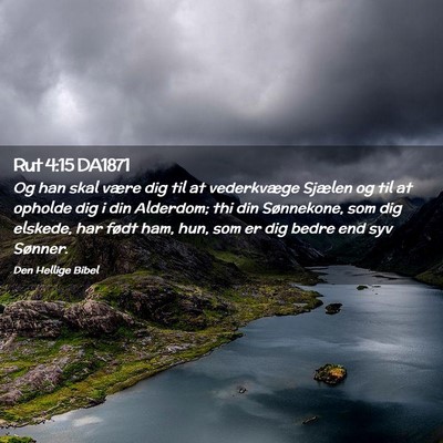 Picture 02 - Rut 4:15 DA1871 - Og han skal være dig til at vederkvæge Sjælen - Bible Verse Picture