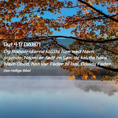 Picture 02 - Rut 4:17 DA1871 - Og Naboerskerne kaldte ham med Navn, sigende: - Bible Verse Picture