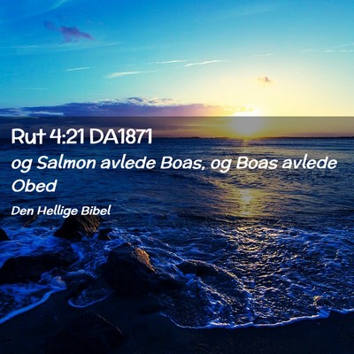 Picture 02 - Rut 4:21 DA1871 - og Salmon avlede Boas, og Boas avlede - Bible Verse Picture