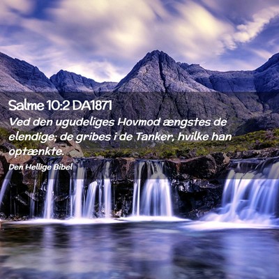 Picture 02 - Salme 10:2 DA1871 - Ved den ugudeliges Hovmod ængstes de elendige; - Bible Verse Picture