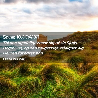 Picture 02 - Salme 10:3 DA1871 - Thi den ugudelige roser sig af sin Sjæls - Bible Verse Picture
