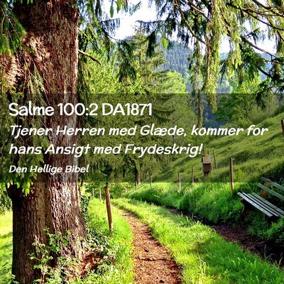 Picture 02 - Salme 100:2 DA1871 - Tjener Herren med Glæde, kommer for hans Ansigt - Bible Verse Picture