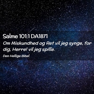 Picture 02 - Salme 101:1 DA1871 - Om Miskundhed og Ret vil jeg synge, for dig, - Bible Verse Picture