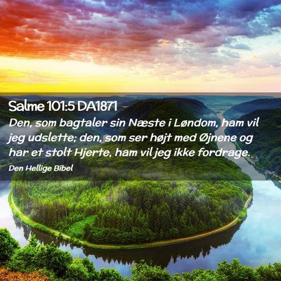 Picture 02 - Salme 101:5 DA1871 - Den, som bagtaler sin Næste i Løndom, ham vil - Bible Verse Picture