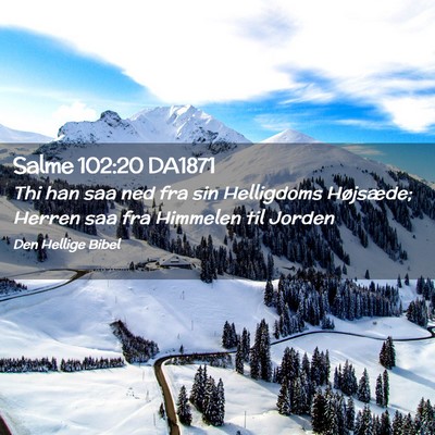 Picture 02 - Salme 102:20 DA1871 - Thi han saa ned fra sin Helligdoms Højsæde; - Bible Verse Picture