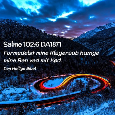 Picture 02 - Salme 102:6 DA1871 - Formedelst mine Klageraab hænge mine Ben ved mit - Bible Verse Picture