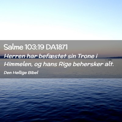 Picture 02 - Salme 103:19 DA1871 - Herren har befæstet sin Trone i Himmelen, og - Bible Verse Picture