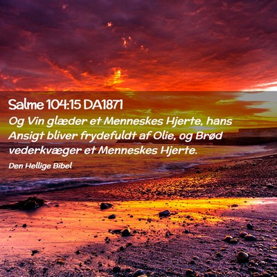 Picture 02 - Salme 104:15 DA1871 - Og Vin glæder et Menneskes Hjerte, hans Ansigt - Bible Verse Picture