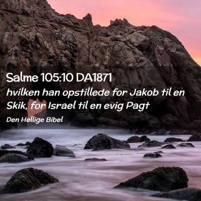 Picture 02 - Salme 105:10 DA1871 - hvilken han opstillede for Jakob til en Skik, for - Bible Verse Picture