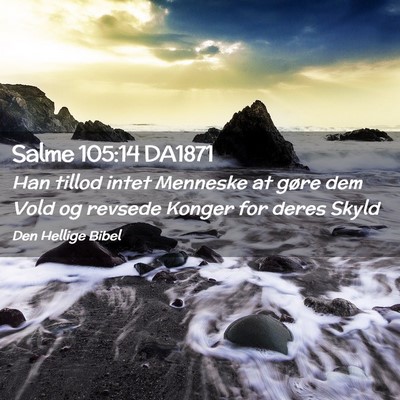 Picture 02 - Salme 105:14 DA1871 - Han tillod intet Menneske at gøre dem Vold og - Bible Verse Picture