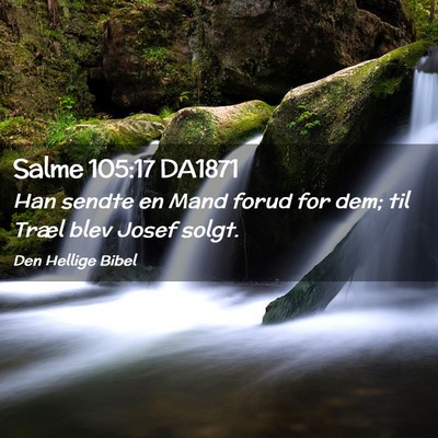 Picture 02 - Salme 105:17 DA1871 - Han sendte en Mand forud for dem; til Træl blev - Bible Verse Picture