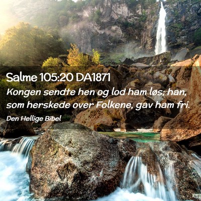 Picture 02 - Salme 105:20 DA1871 - Kongen sendte hen og lod ham løs; han, som - Bible Verse Picture