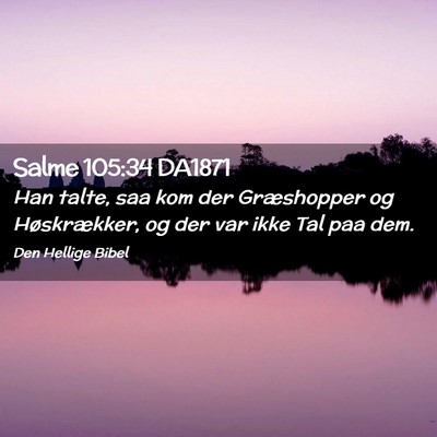 Picture 02 - Salme 105:34 DA1871 - Han talte, saa kom der Græshopper og - Bible Verse Picture