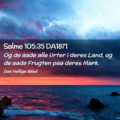 Picture 02 - Salme 105:35 DA1871 - Og de aade alle Urter i deres Land, og de aade - Bible Verse Picture