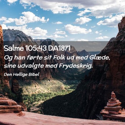Picture 02 - Salme 105:43 DA1871 - Og han førte sit Folk ud med Glæde, sine - Bible Verse Picture