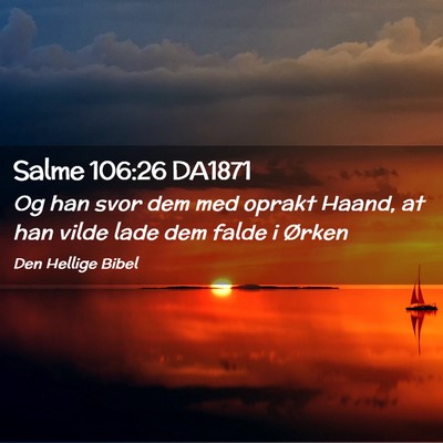 Picture 02 - Salme 106:26 DA1871 - Og han svor dem med oprakt Haand, at han vilde - Bible Verse Picture