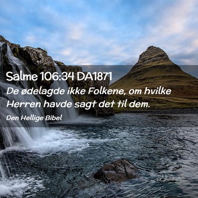Picture 02 - Salme 106:34 DA1871 - De ødelagde ikke Folkene, om hvilke Herren havde - Bible Verse Picture