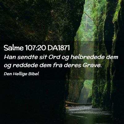 Picture 02 - Salme 107:20 DA1871 - Han sendte sit Ord og helbredede dem og reddede - Bible Verse Picture