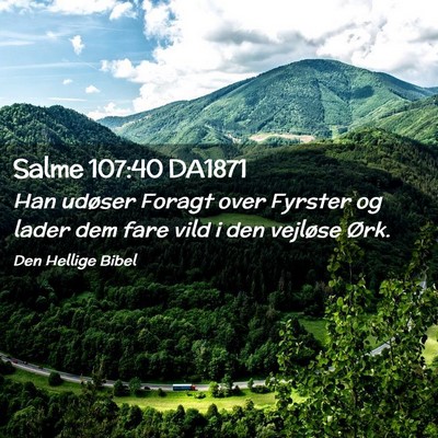 Picture 02 - Salme 107:40 DA1871 - Han udøser Foragt over Fyrster og lader dem fare - Bible Verse Picture