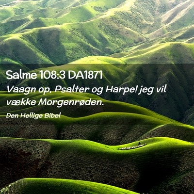 Picture 02 - Salme 108:3 DA1871 - Vaagn op, Psalter og Harpe! jeg vil vække - Bible Verse Picture