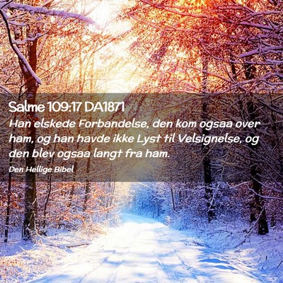 Picture 02 - Salme 109:17 DA1871 - Han elskede Forbandelse, den kom ogsaa over ham, - Bible Verse Picture