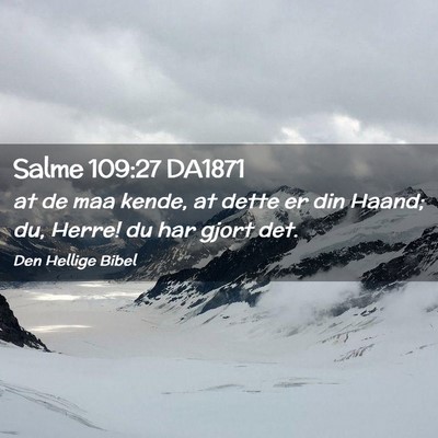 Picture 02 - Salme 109:27 DA1871 - at de maa kende, at dette er din Haand; du, - Bible Verse Picture