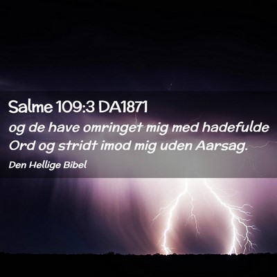 Picture 02 - Salme 109:3 DA1871 - og de have omringet mig med hadefulde Ord og - Bible Verse Picture