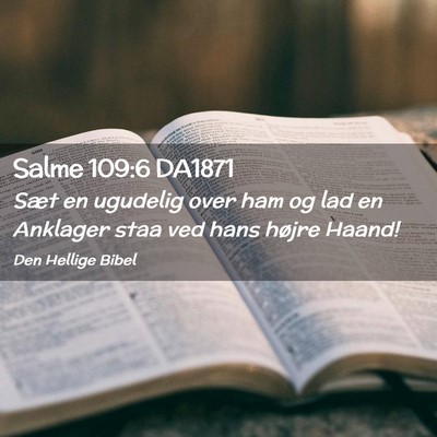 Picture 02 - Salme 109:6 DA1871 - Sæt en ugudelig over ham og lad en Anklager staa - Bible Verse Picture