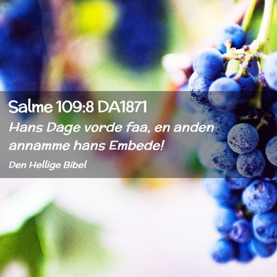Picture 02 - Salme 109:8 DA1871 - Hans Dage vorde faa, en anden annamme hans - Bible Verse Picture
