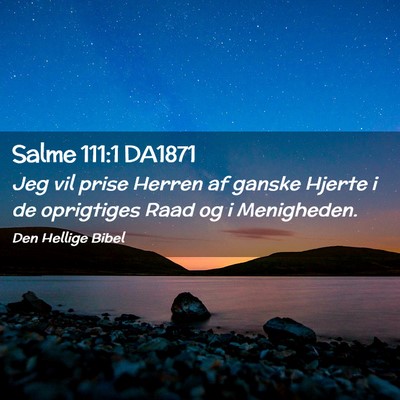 Picture 02 - Salme 111:1 DA1871 - Jeg vil prise Herren af ganske Hjerte i de - Bible Verse Picture