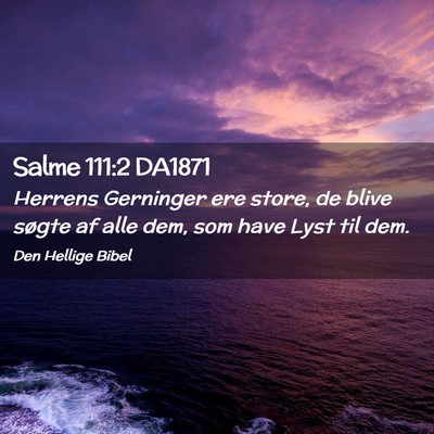 Picture 02 - Salme 111:2 DA1871 - Herrens Gerninger ere store, de blive søgte af - Bible Verse Picture