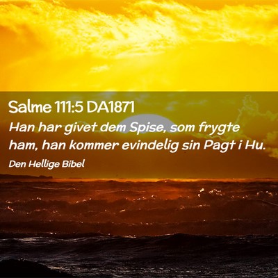 Picture 02 - Salme 111:5 DA1871 - Han har givet dem Spise, som frygte ham, han - Bible Verse Picture
