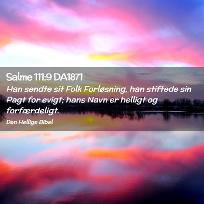 Picture 02 - Salme 111:9 DA1871 - Han sendte sit Folk Forløsning, han stiftede sin - Bible Verse Picture
