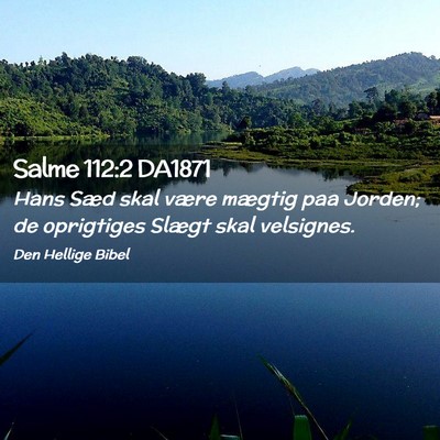 Picture 02 - Salme 112:2 DA1871 - Hans Sæd skal være mægtig paa Jorden; de - Bible Verse Picture