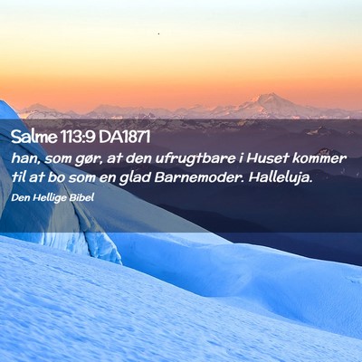 Picture 02 - Salme 113:9 DA1871 - han, som gør, at den ufrugtbare i Huset kommer - Bible Verse Picture