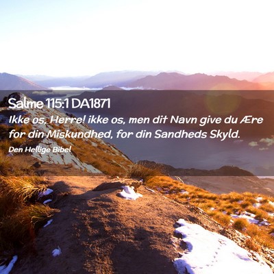 Picture 02 - Salme 115:1 DA1871 - Ikke os, Herre! ikke os, men dit Navn give du - Bible Verse Picture