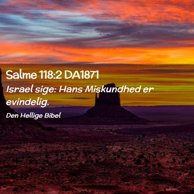 Picture 02 - Salme 118:2 DA1871 - Israel sige: Hans Miskundhed er - Bible Verse Picture