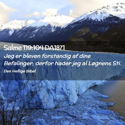 Picture 02 - Salme 119:104 DA1871 - Jeg er bleven forstandig af dine Befalinger; - Bible Verse Picture