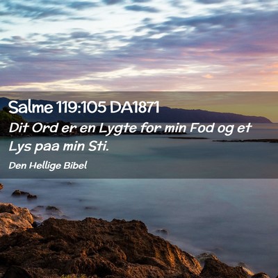 Picture 02 - Salme 119:105 DA1871 - Dit Ord er en Lygte for min Fod og et Lys paa min - Bible Verse Picture