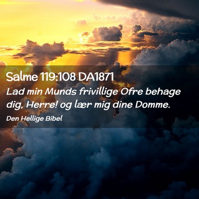 Picture 02 - Salme 119:108 DA1871 - Lad min Munds frivillige Ofre behage dig, Herre! - Bible Verse Picture