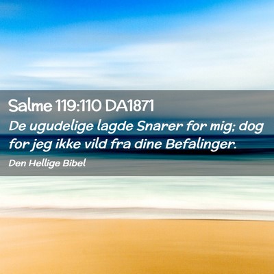 Picture 02 - Salme 119:110 DA1871 - De ugudelige lagde Snarer for mig; dog for jeg - Bible Verse Picture