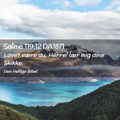 Picture 02 - Salme 119:12 DA1871 - Lovet være du, Herre! lær mig dine - Bible Verse Picture