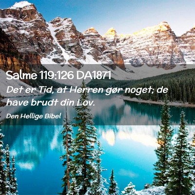 Picture 02 - Salme 119:126 DA1871 - Det er Tid, at Herren gør noget; de have brudt - Bible Verse Picture
