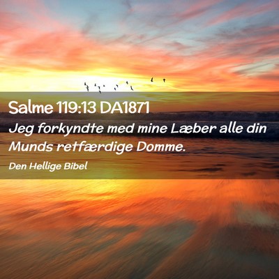 Picture 02 - Salme 119:13 DA1871 - Jeg forkyndte med mine Læber alle din Munds - Bible Verse Picture