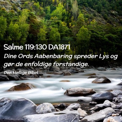 Picture 02 - Salme 119:130 DA1871 - Dine Ords Aabenbaring spreder Lys og gør de - Bible Verse Picture