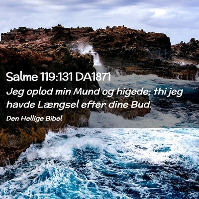 Picture 02 - Salme 119:131 DA1871 - Jeg oplod min Mund og higede; thi jeg havde - Bible Verse Picture