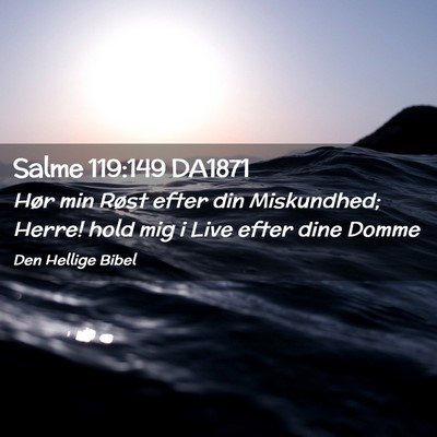 Picture 02 - Salme 119:149 DA1871 - Hør min Røst efter din Miskundhed; Herre! hold - Bible Verse Picture
