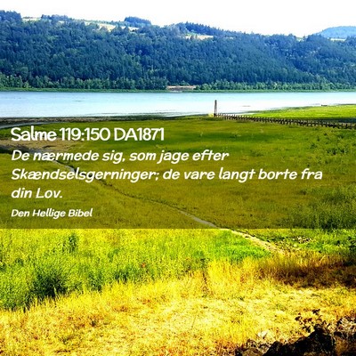 Picture 02 - Salme 119:150 DA1871 - De nærmede sig, som jage efter - Bible Verse Picture