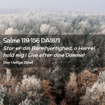 Picture 02 - Salme 119:156 DA1871 - Stor er din Barmhjertighed, o Herre! hold mig i - Bible Verse Picture