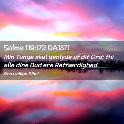 Picture 02 - Salme 119:172 DA1871 - Min Tunge skal genlyde af dit Ord; thi alle dine - Bible Verse Picture
